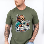 Morning Wood - Funny Unisex Crewneck T-Shirt Sweatshirt Hoodie