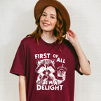 First Of All I'm A Delight - Funny Unisex Crewneck T-Shirt Sweatshirt Hoodie