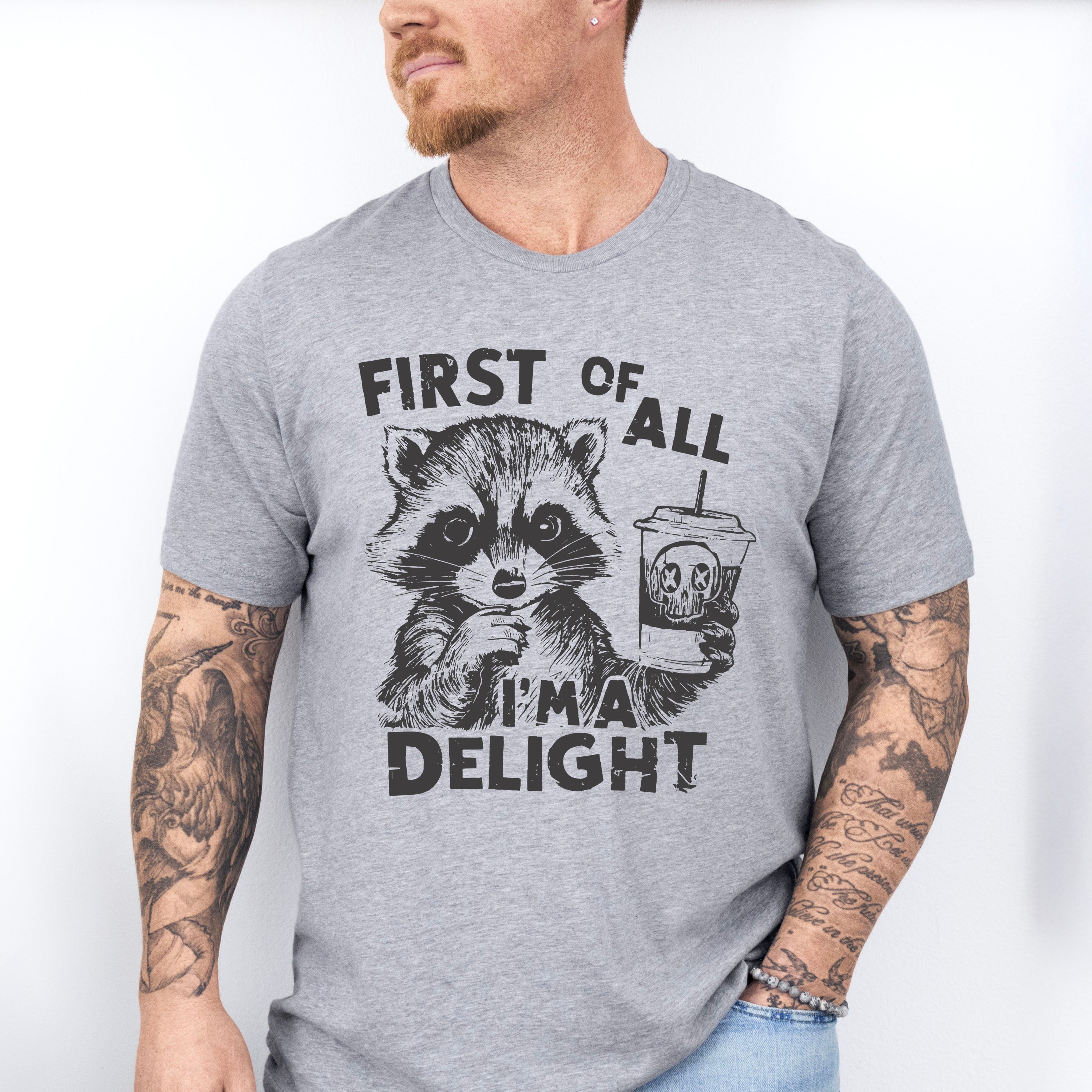 First Of All I'm A Delight - Funny Unisex Crewneck T-Shirt Sweatshirt Hoodie