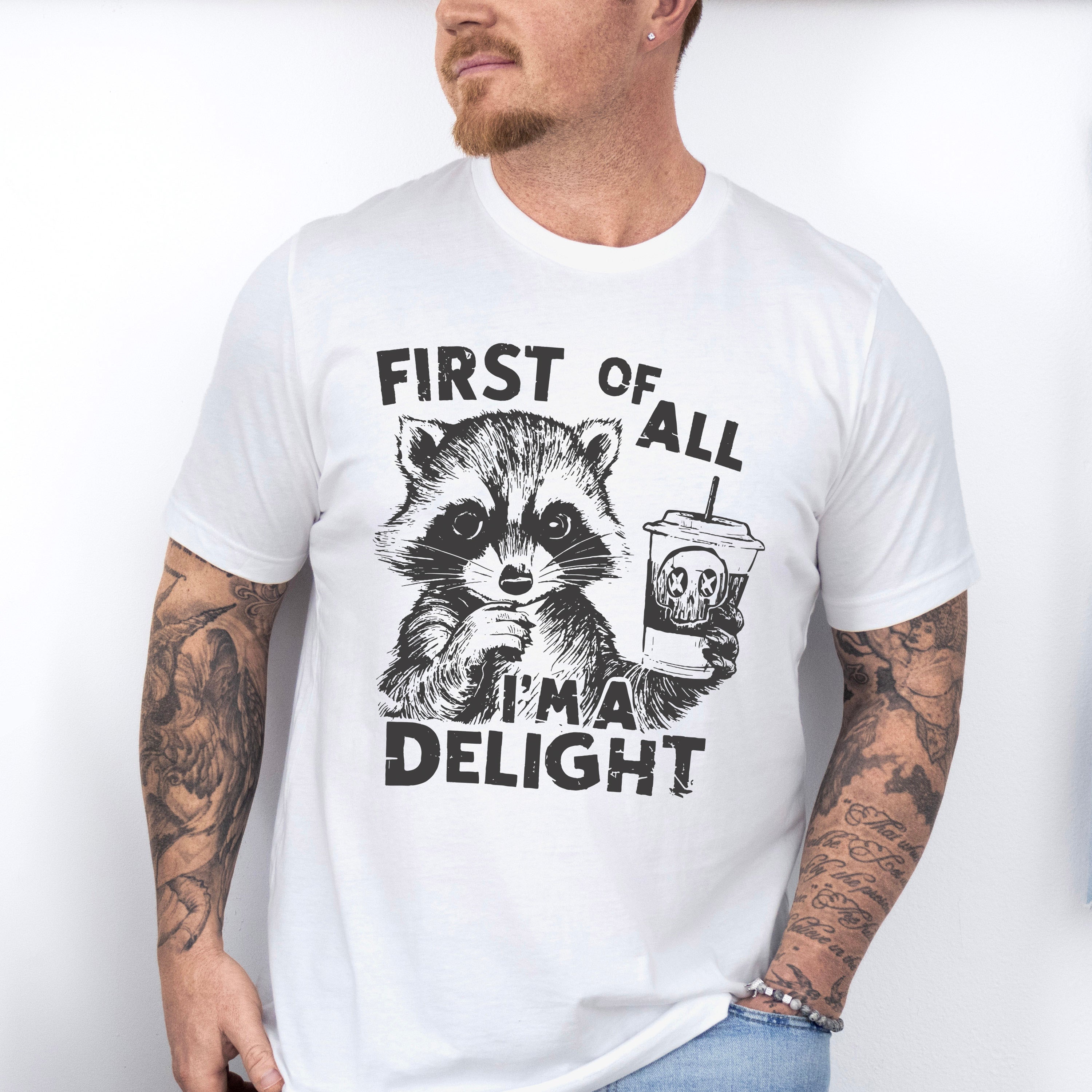 First Of All I'm A Delight - Funny Unisex Crewneck T-Shirt Sweatshirt Hoodie