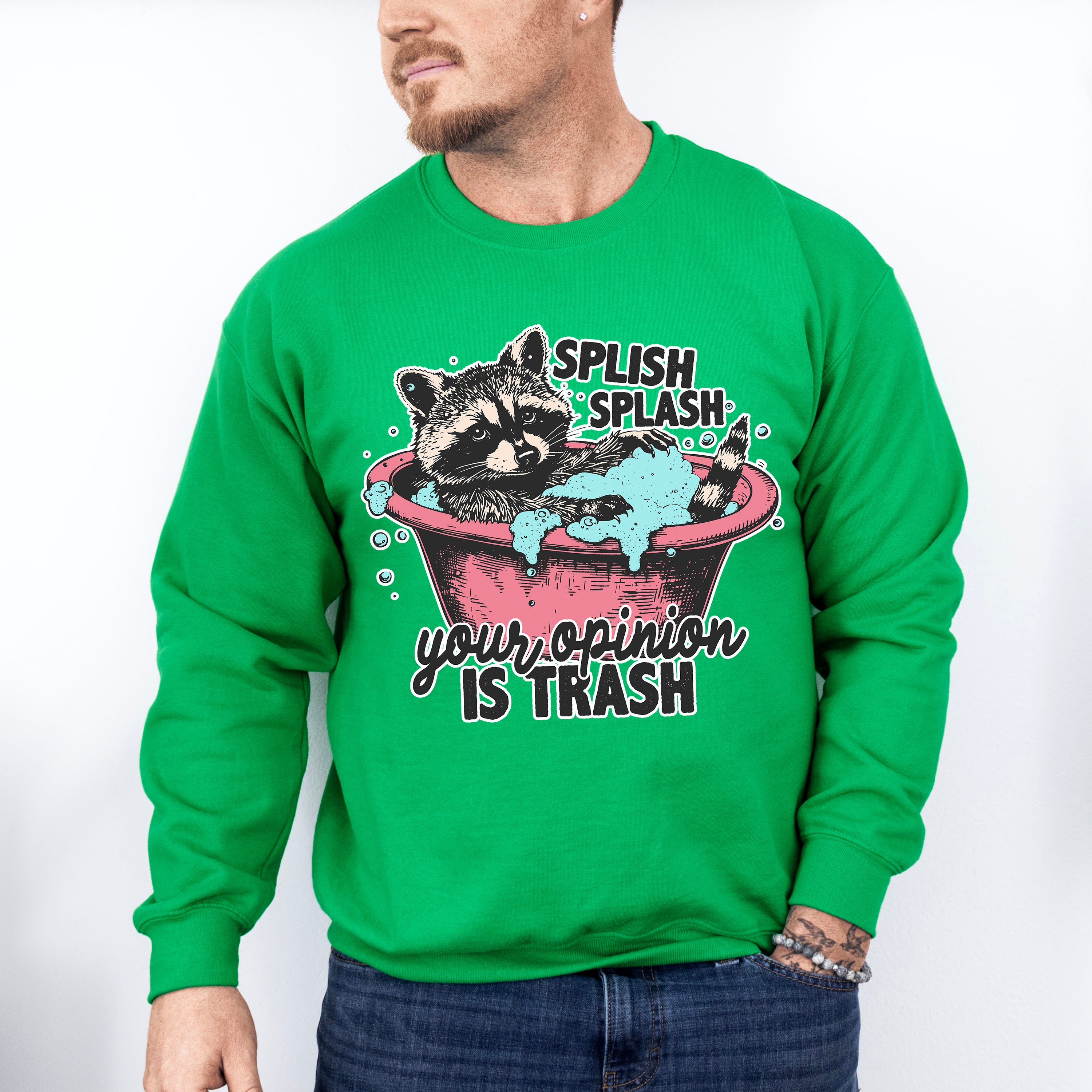 Splish Splash Your Opinion Is Trash - Funny Unisex Crewneck T-Shirt Sweatshirt Hoodie