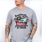 Splish Splash Your Opinion Is Trash - Funny Unisex Crewneck T-Shirt Sweatshirt Hoodie