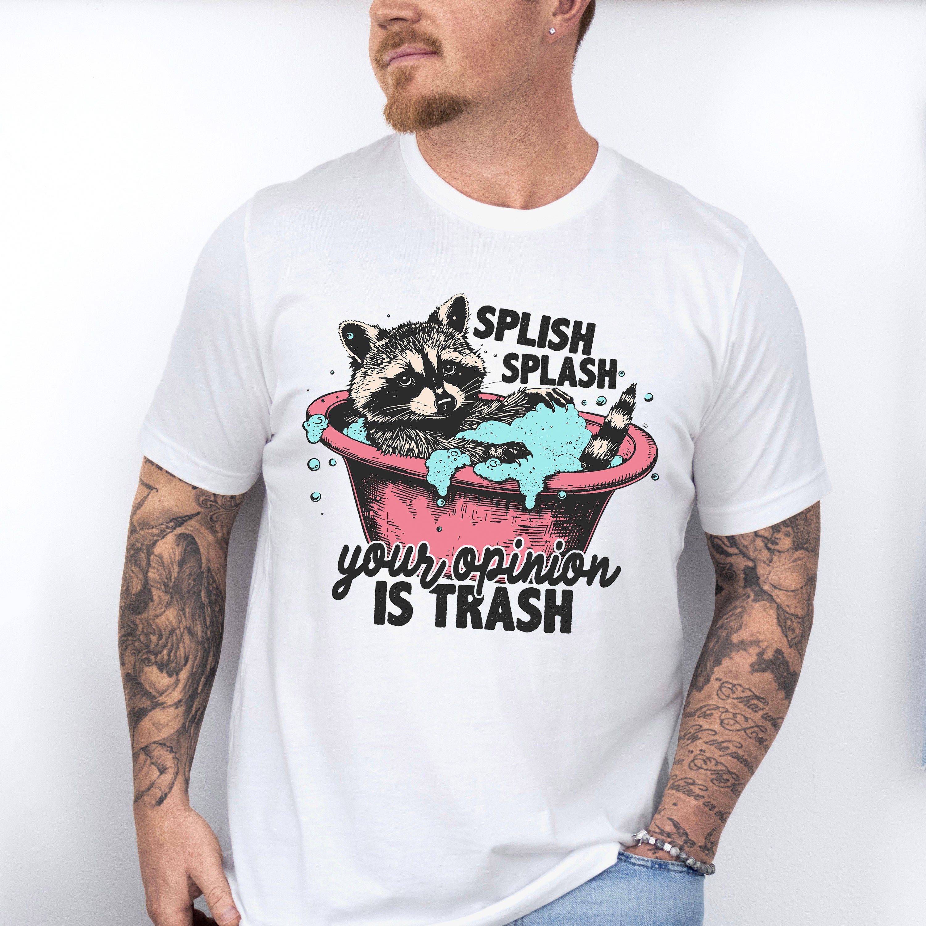 Splish Splash Your Opinion Is Trash - Funny Unisex Crewneck T-Shirt Sweatshirt Hoodie