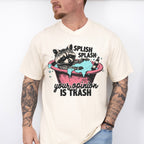 Splish Splash Your Opinion Is Trash - Funny Unisex Crewneck T-Shirt Sweatshirt Hoodie