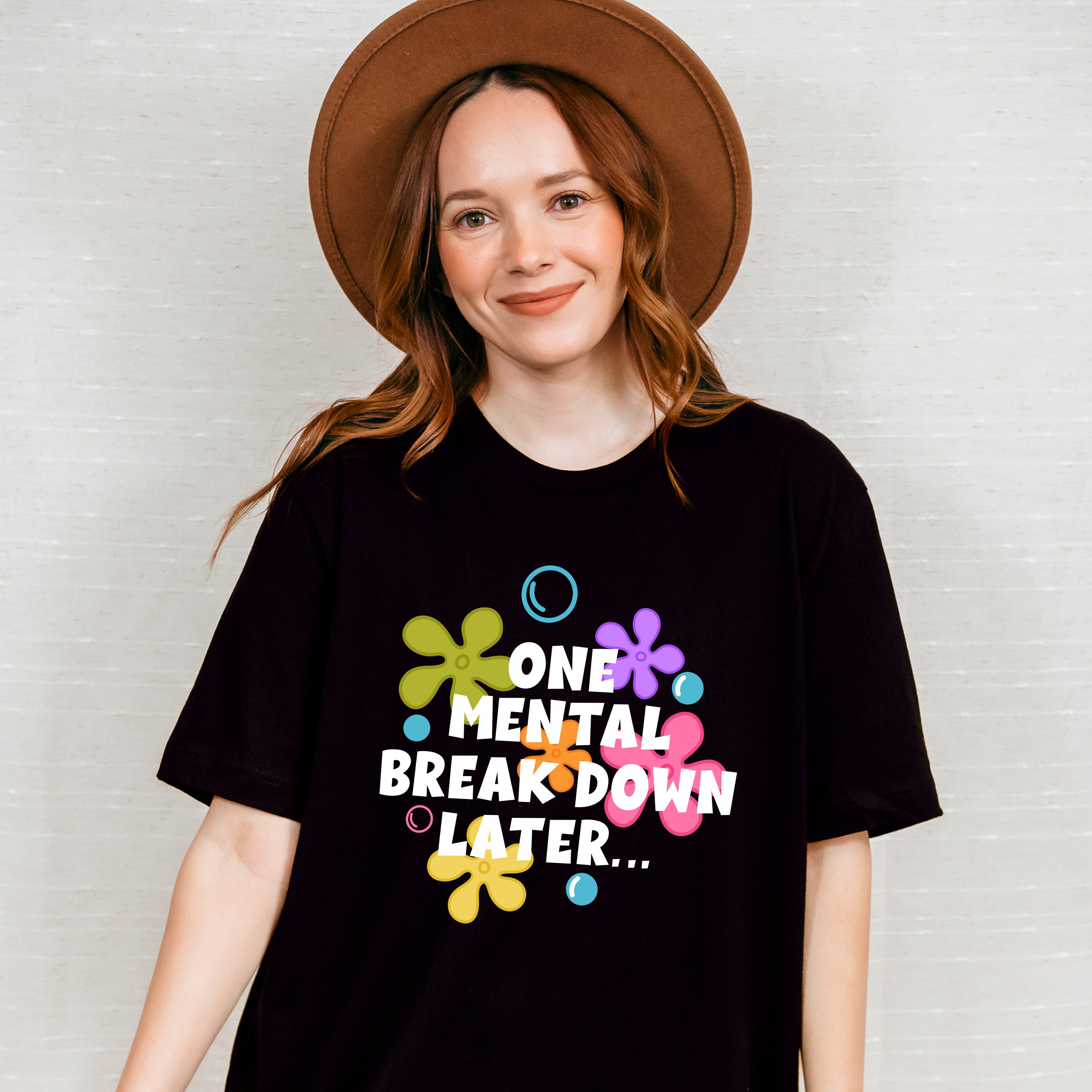 One Mental Breakdown Later - Funny Unisex Crewneck T-Shirt Sweatshirt Hoodie