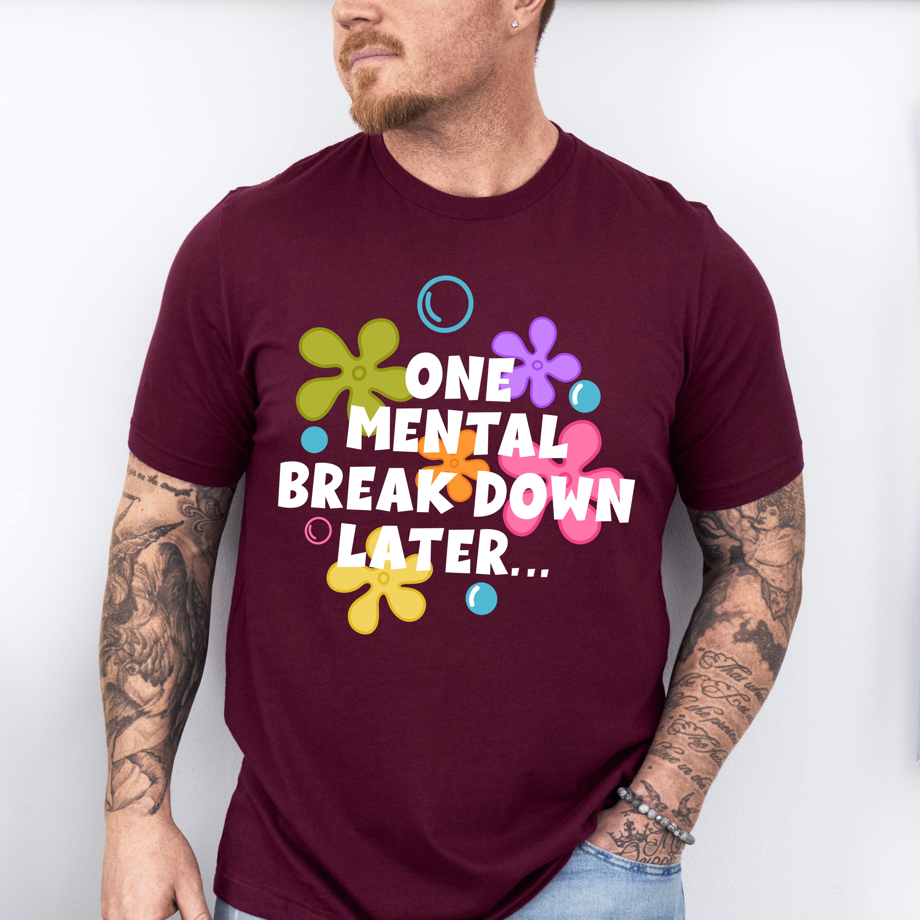 One Mental Breakdown Later - Funny Unisex Crewneck T-Shirt Sweatshirt Hoodie