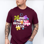 One Mental Breakdown Later - Funny Unisex Crewneck T-Shirt Sweatshirt Hoodie