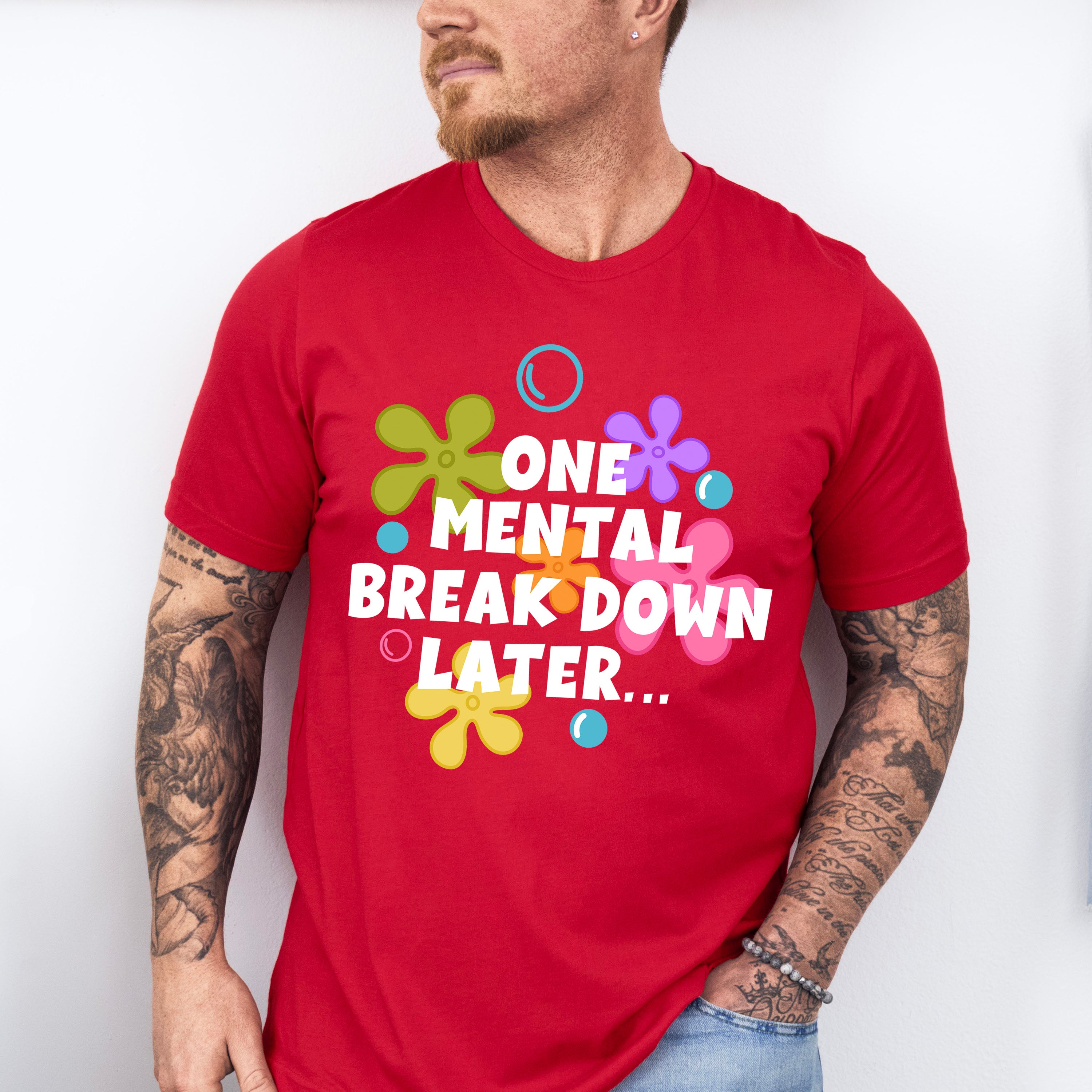 One Mental Breakdown Later - Funny Unisex Crewneck T-Shirt Sweatshirt Hoodie