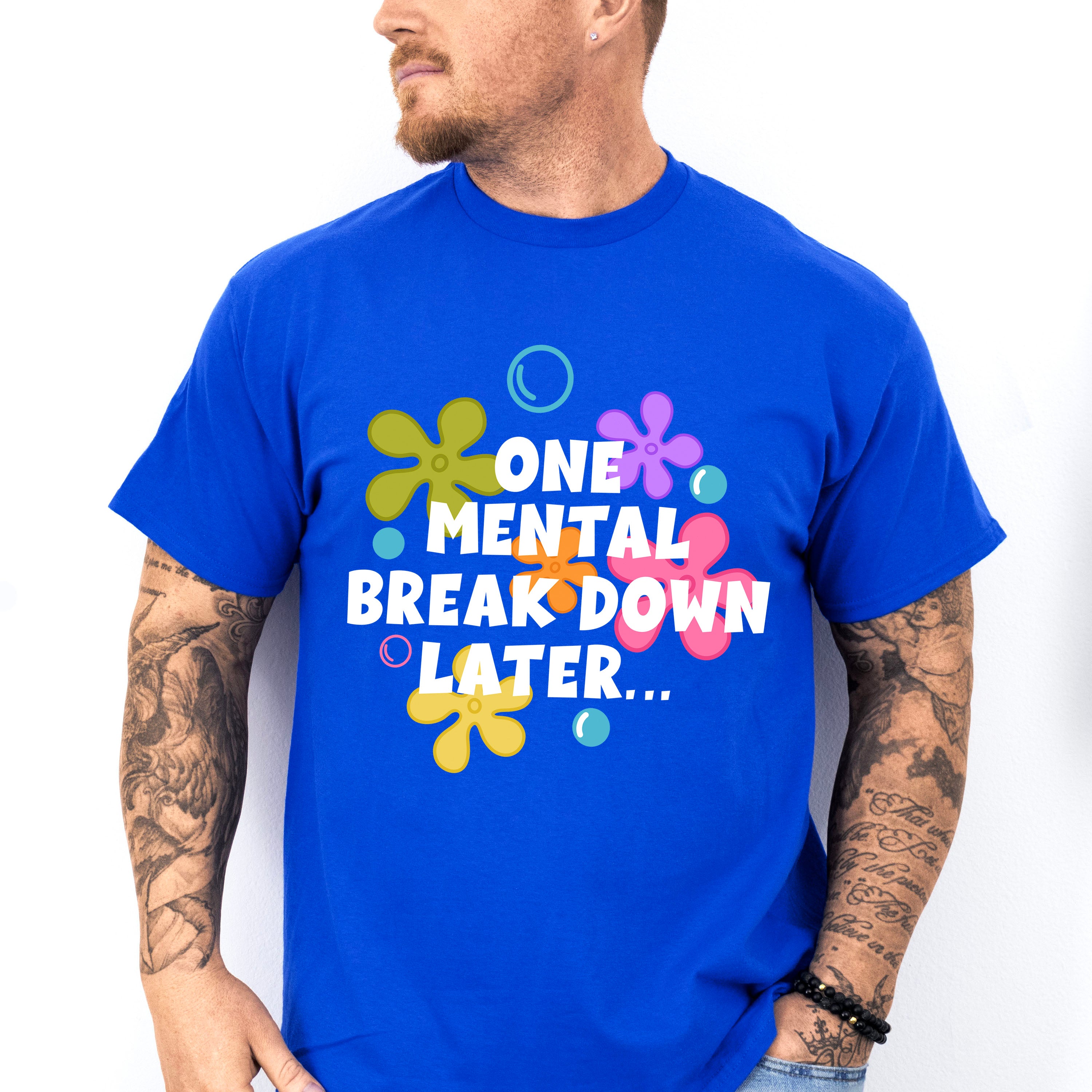 One Mental Breakdown Later - Funny Unisex Crewneck T-Shirt Sweatshirt Hoodie