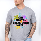 One Mental Breakdown Later - Funny Unisex Crewneck T-Shirt Sweatshirt Hoodie