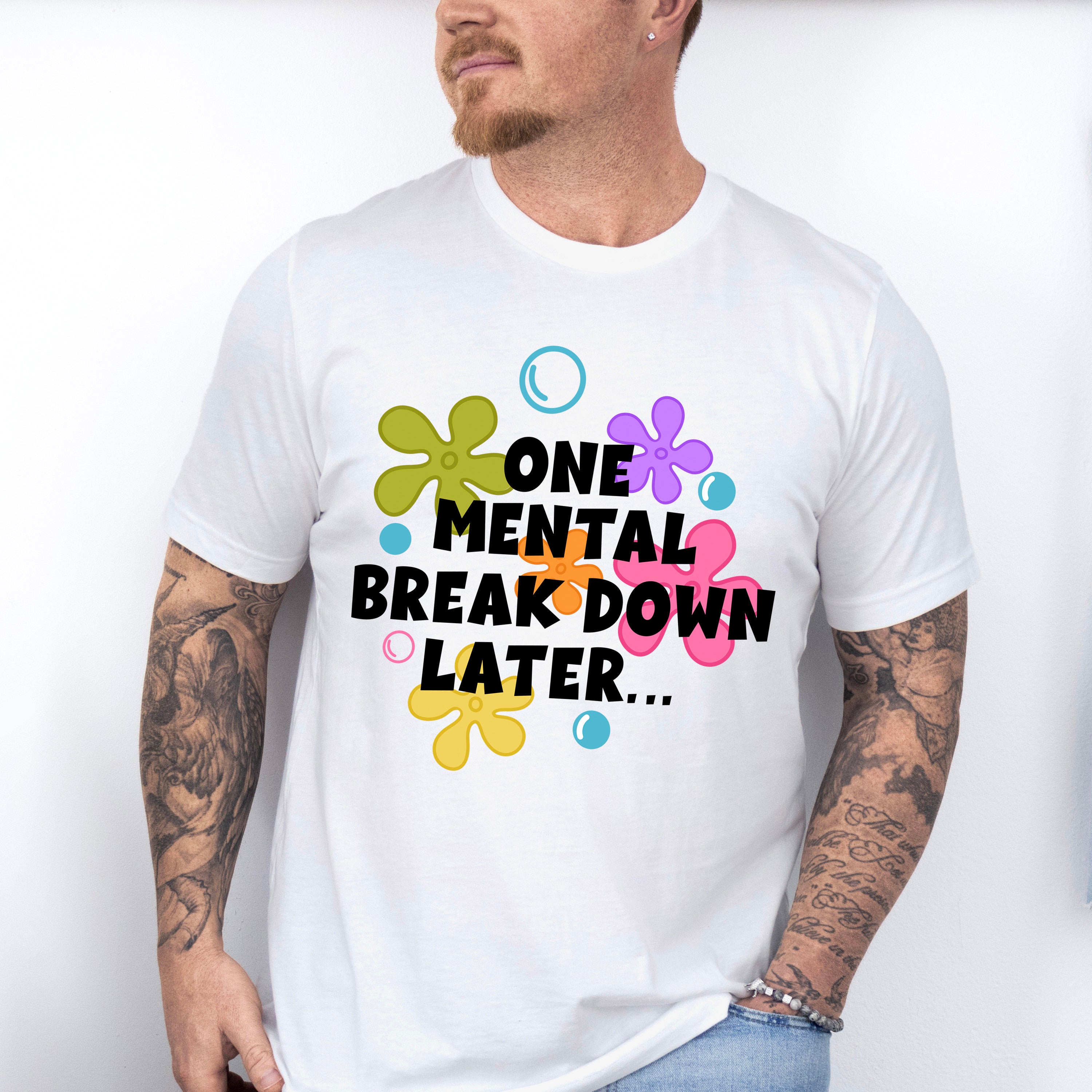 One Mental Breakdown Later - Funny Unisex Crewneck T-Shirt Sweatshirt Hoodie