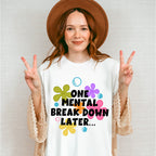 One Mental Breakdown Later - Funny Unisex Crewneck T-Shirt Sweatshirt Hoodie