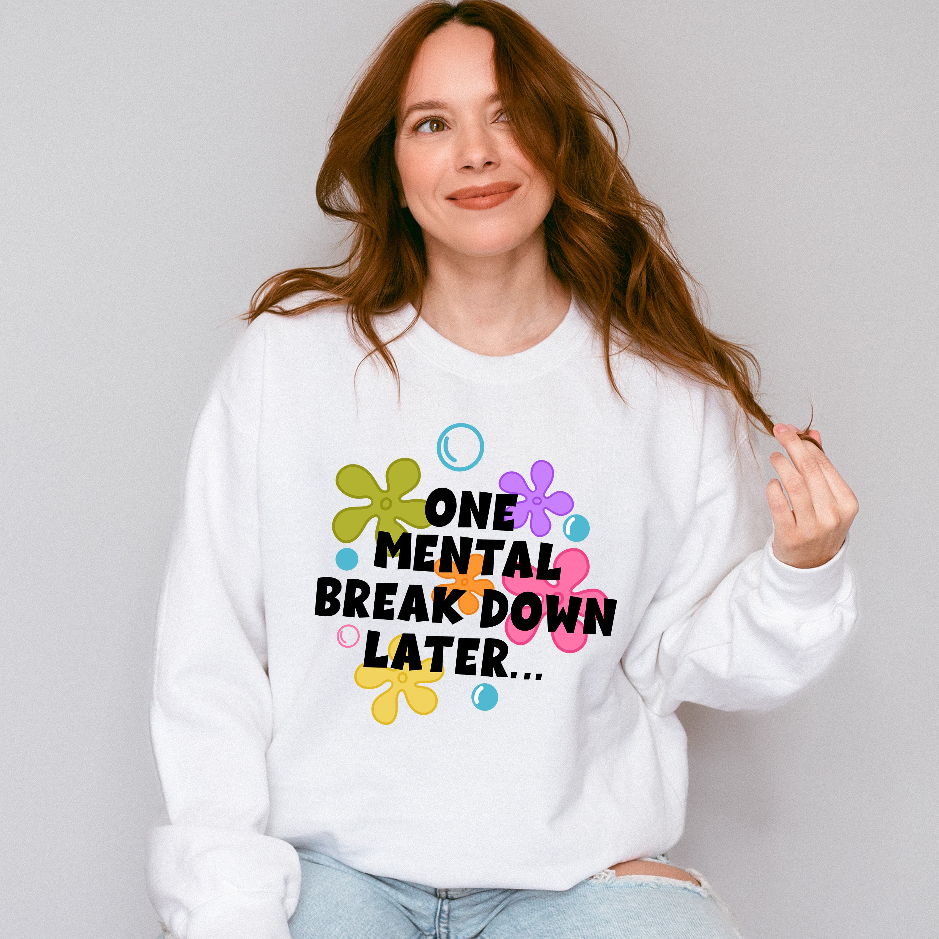 One Mental Breakdown Later - Funny Unisex Crewneck T-Shirt Sweatshirt Hoodie