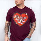 I Hate You Less Than Other People - Valentine's Day Unisex Crewneck T-Shirt Sweatshirt Hoodie