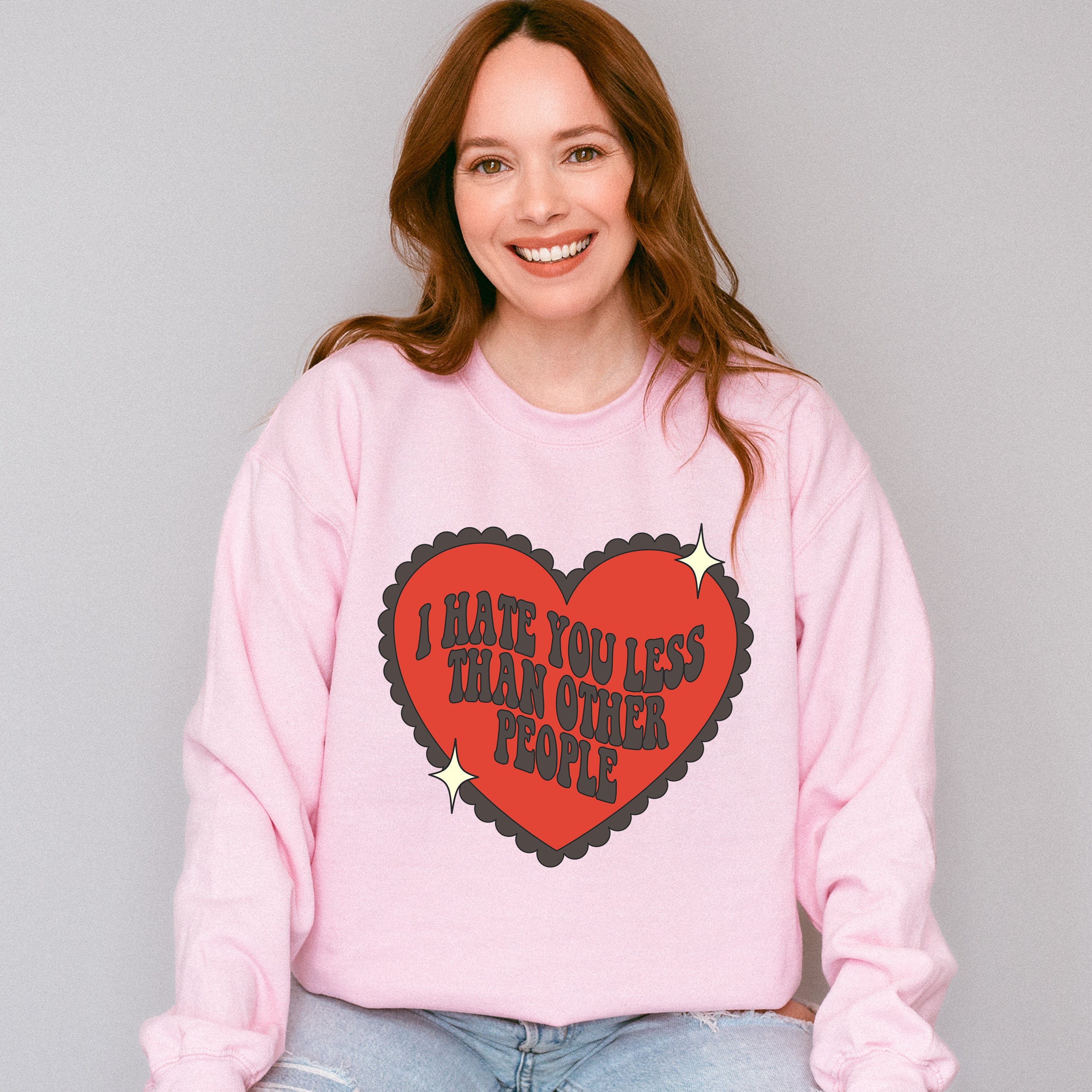 I Hate You Less Than Other People - Valentine&#39;s Day Unisex Crewneck T-Shirt Sweatshirt Hoodie