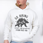 Go Hiking A Bear Kills You Design - Hiking Unisex Crewneck T-Shirt Sweatshirt Hoodie