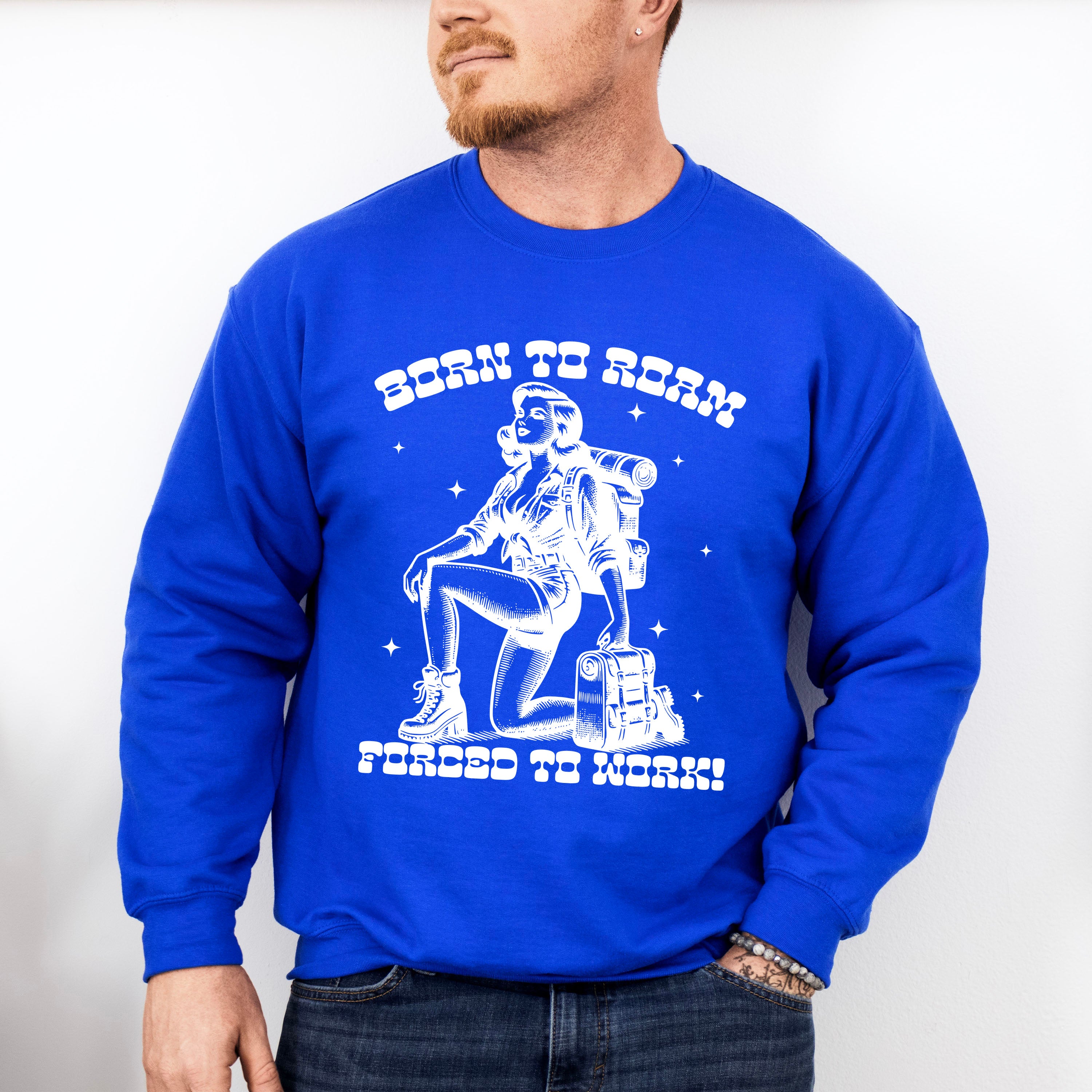 Born To Roam Forced To Work Lady Design - Hiking Unisex Crewneck T-Shirt Sweatshirt Hoodie