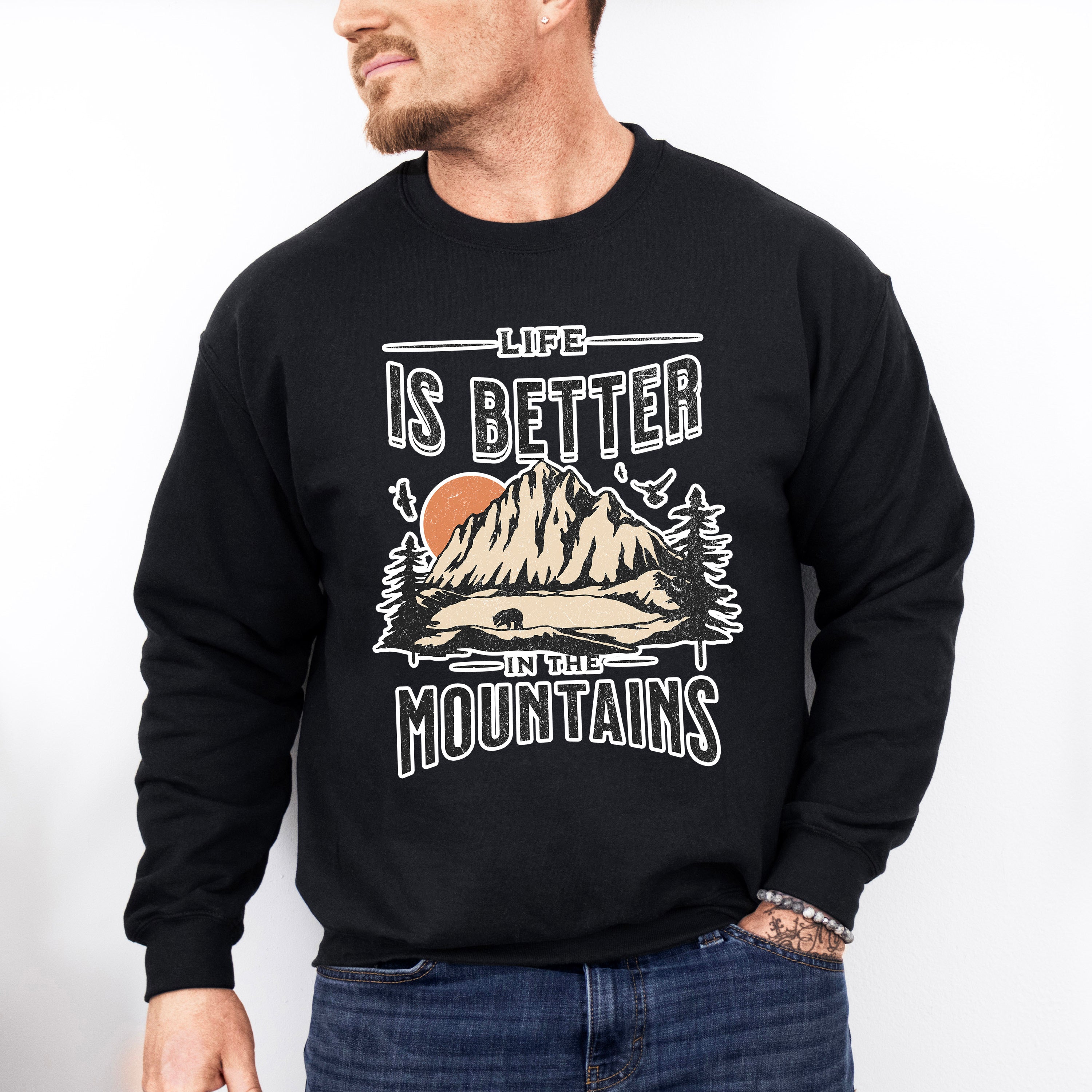 Life Is Better In The Mountains Design - Outdoor Unisex Crewneck T-Shirt Sweatshirt Hoodie