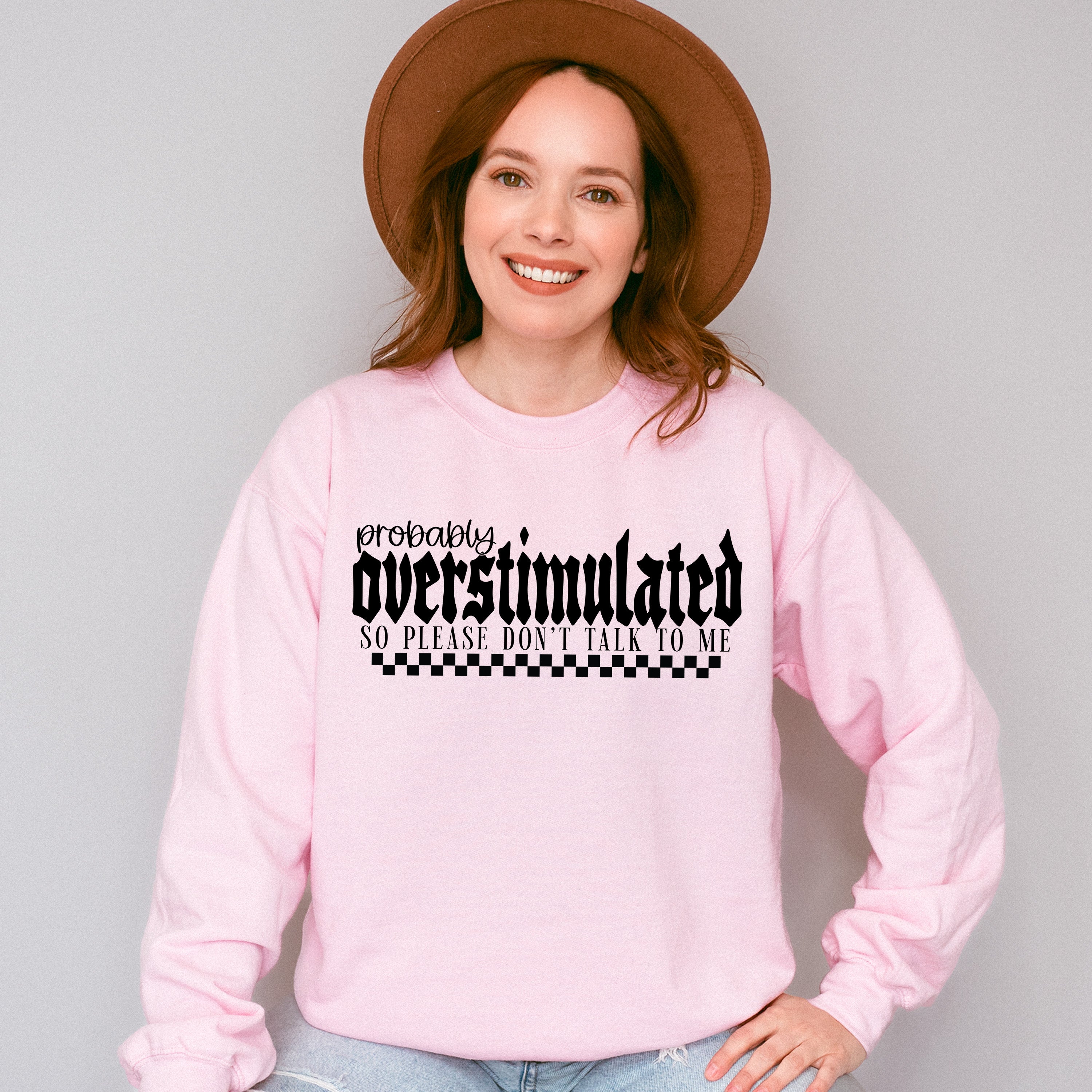 Probably Overstimulated So Please Don't Talk To Me - Mental Health Unisex Crewneck T-Shirt Sweatshirt Hoodie