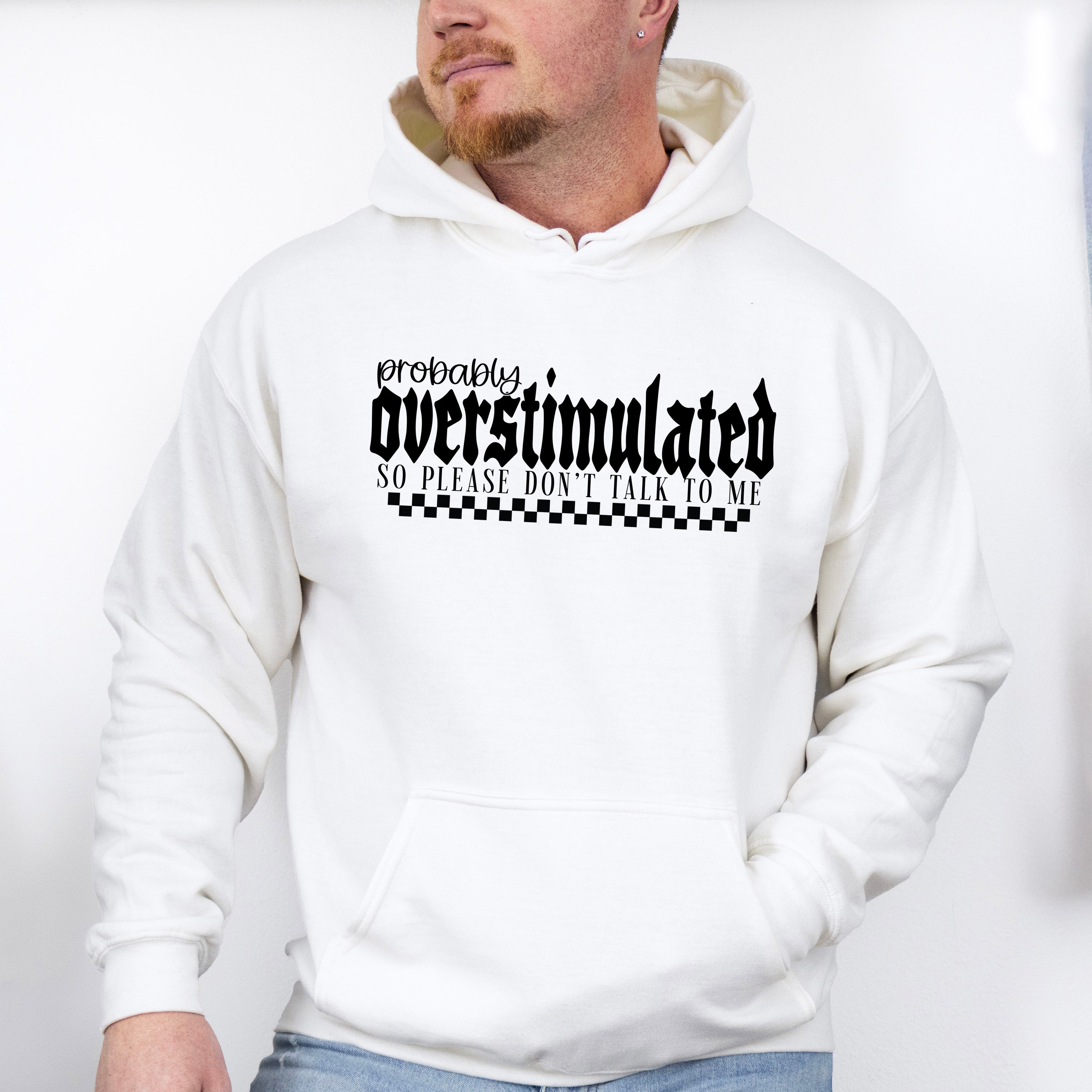 Probably Overstimulated So Please Don't Talk To Me - Mental Health Unisex Crewneck T-Shirt Sweatshirt Hoodie
