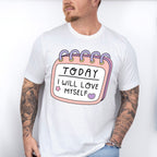 Today I Will Love Myself - Mental Health Unisex Crewneck T-Shirt Sweatshirt Hoodie