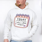 Today I Will Love Myself - Mental Health Unisex Crewneck T-Shirt Sweatshirt Hoodie