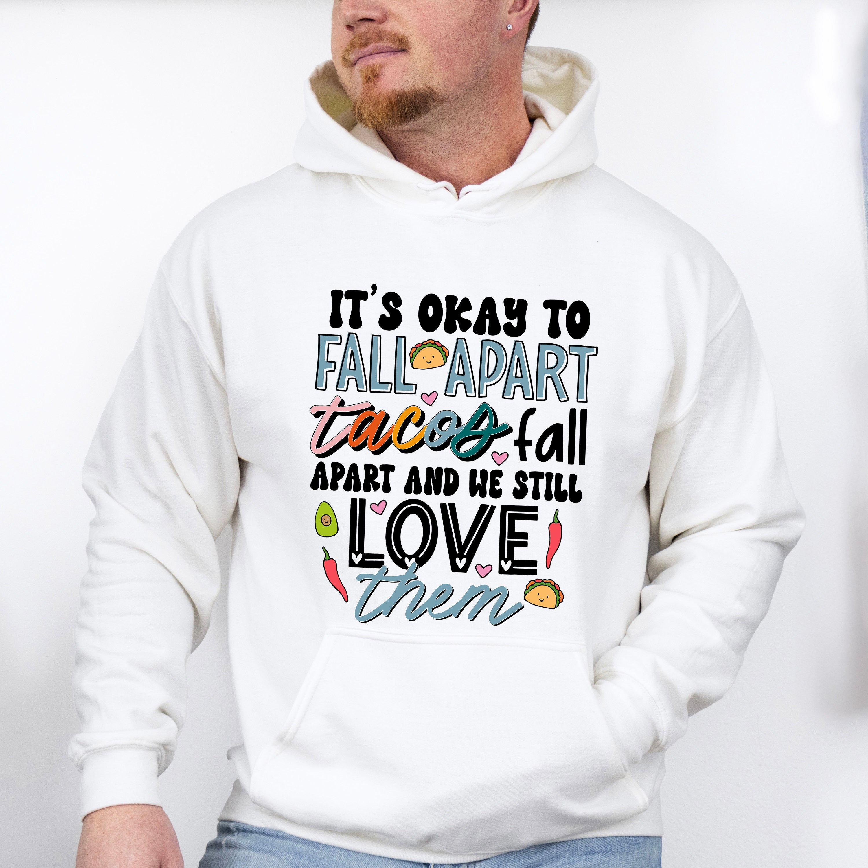Tacos Fall Apart And We Still Love Them - Mental Health Unisex Crewneck T-Shirt Sweatshirt Hoodie