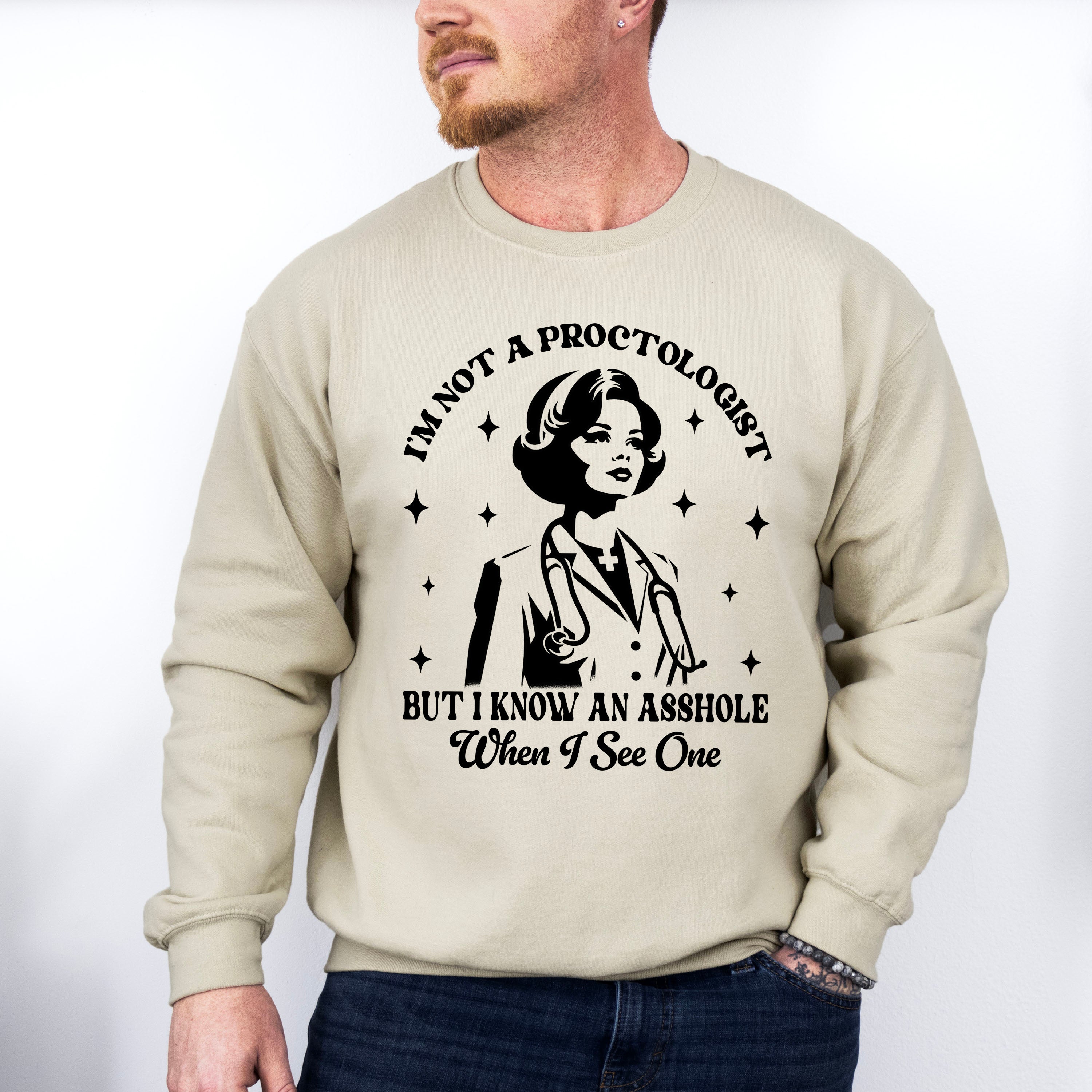 I'm Not A Proctologist But I Know An Asshole - Funny Unisex Crewneck T-Shirt Sweatshirt Hoodie