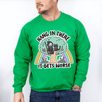 Hang In There It Gets Worse - Funny Unisex Crewneck T-Shirt Sweatshirt Hoodie