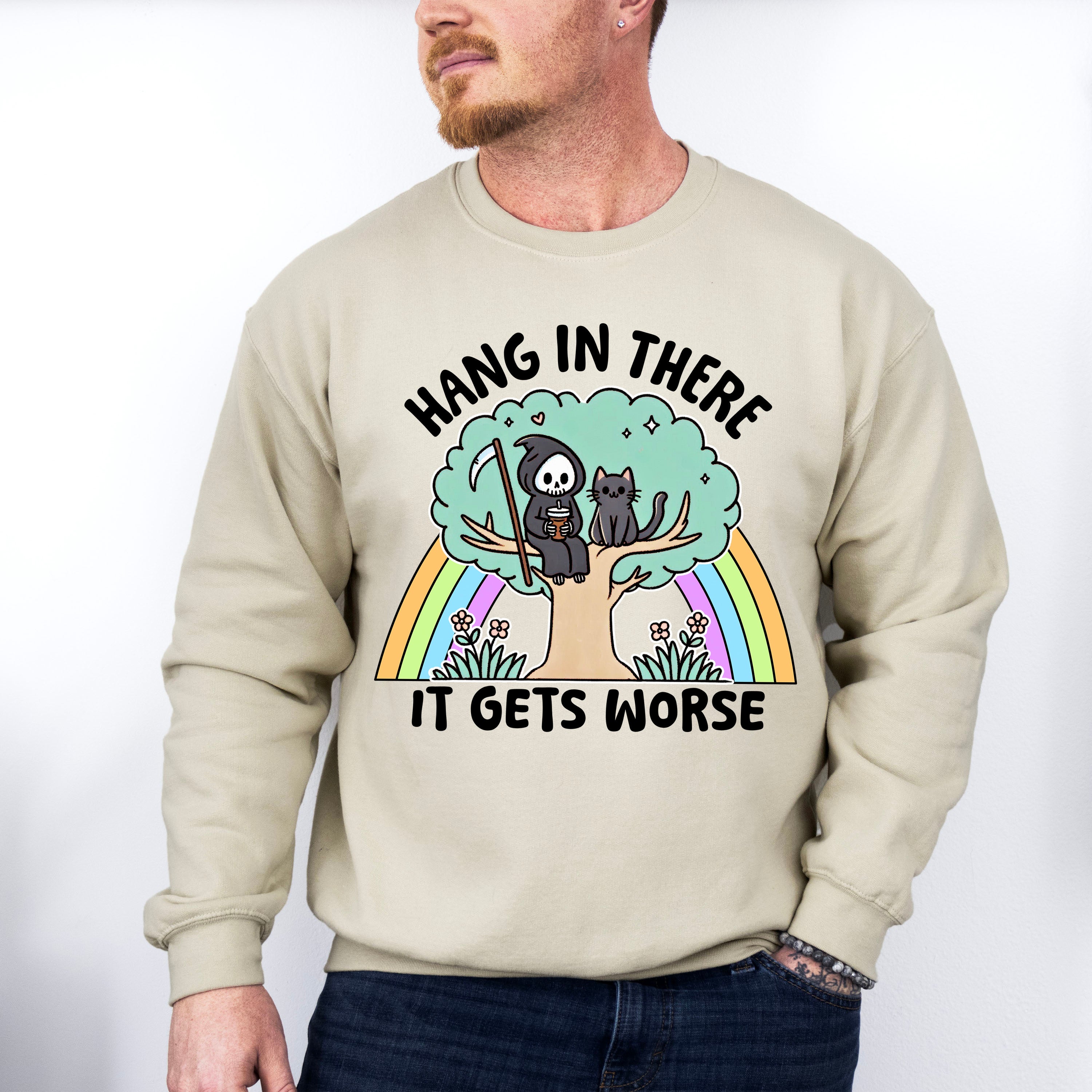 Hang In There It Gets Worse - Funny Unisex Crewneck T-Shirt Sweatshirt Hoodie
