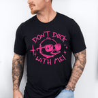 Don't Duck With Me Duckling Design - Funny Unisex Crewneck T-Shirt Sweatshirt Hoodie