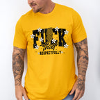 Fuck That Respectfully Flowers - Funny Unisex Crewneck T-Shirt Sweatshirt Hoodie