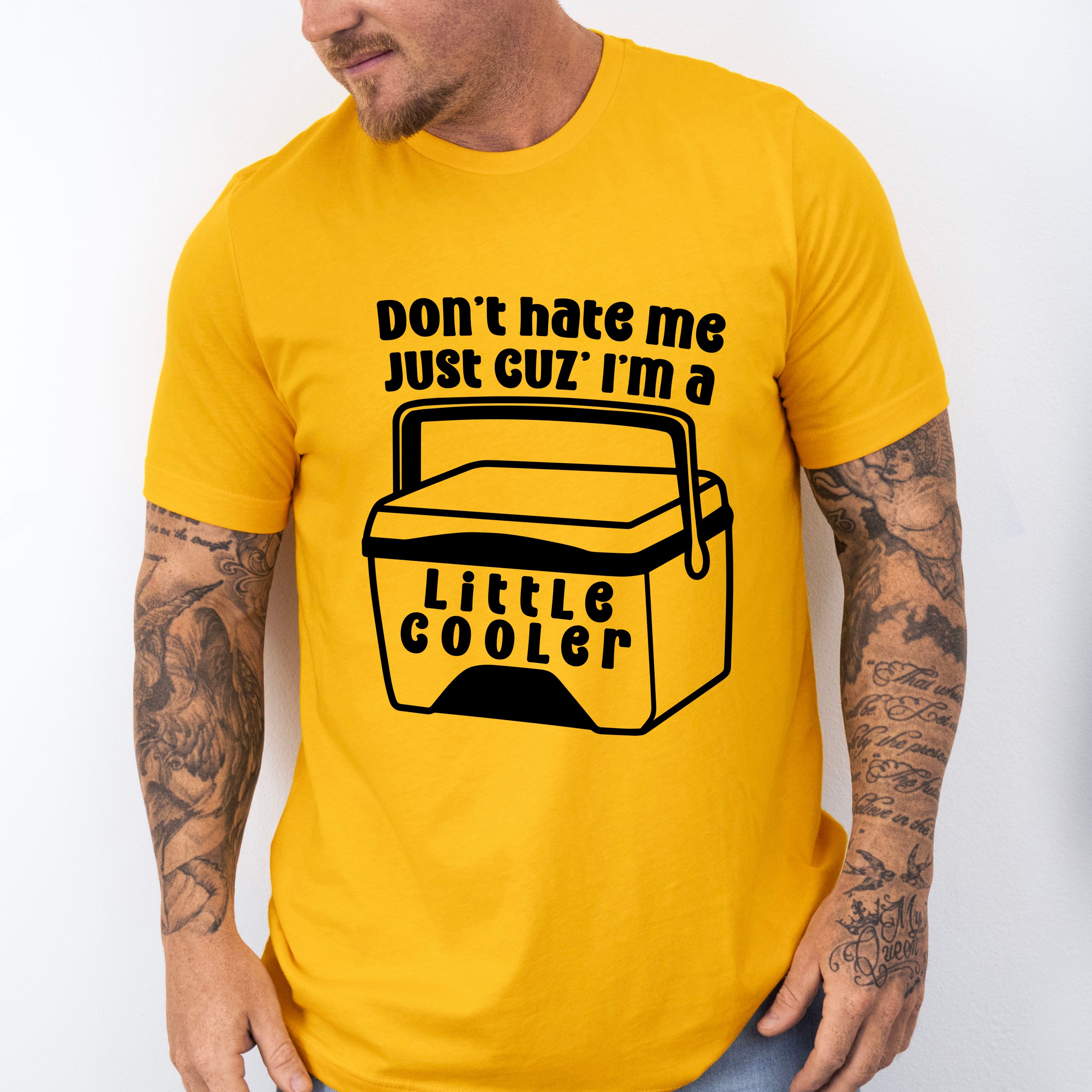 Don't Hate Me Just Cuz' I'm A Little Cooler - Funny Unisex Crewneck T-Shirt Sweatshirt Hoodie