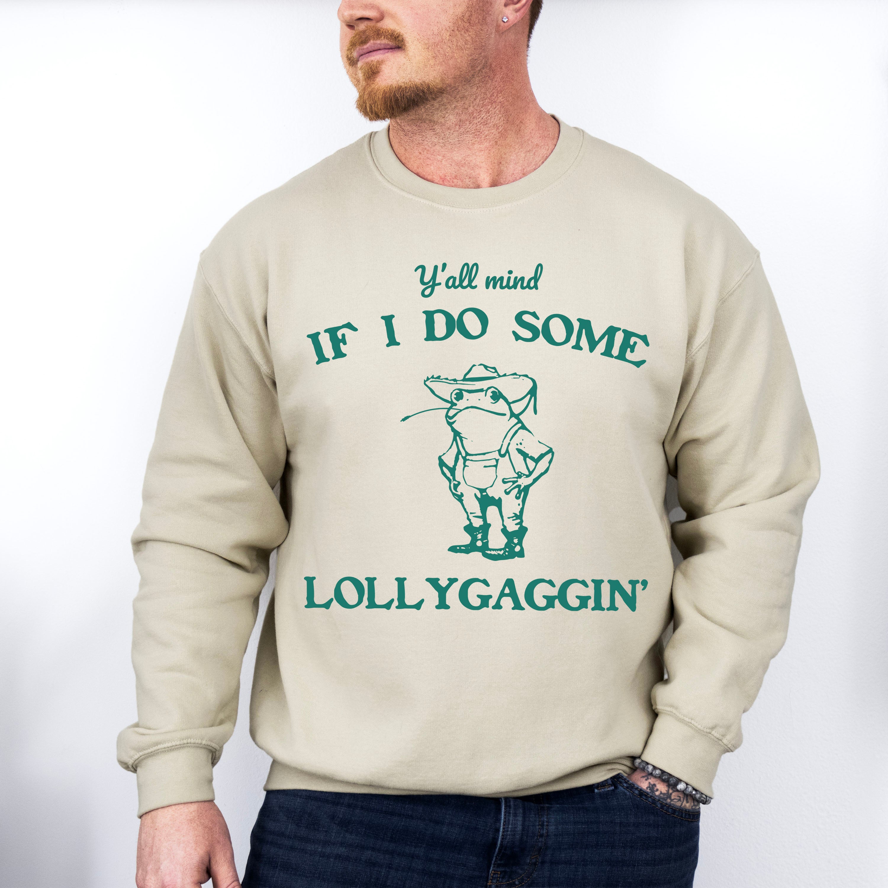 Y'all Mind If I Do Some Lollygaggin' - Funny Unisex Crewneck T-Shirt Sweatshirt Hoodie