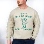 Y'all Mind If I Do Some Lollygaggin' - Funny Unisex Crewneck T-Shirt Sweatshirt Hoodie
