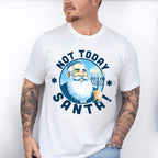 Not Today Santa - Hanukkah Unisex Crewneck T-Shirt Sweatshirt Hoodie