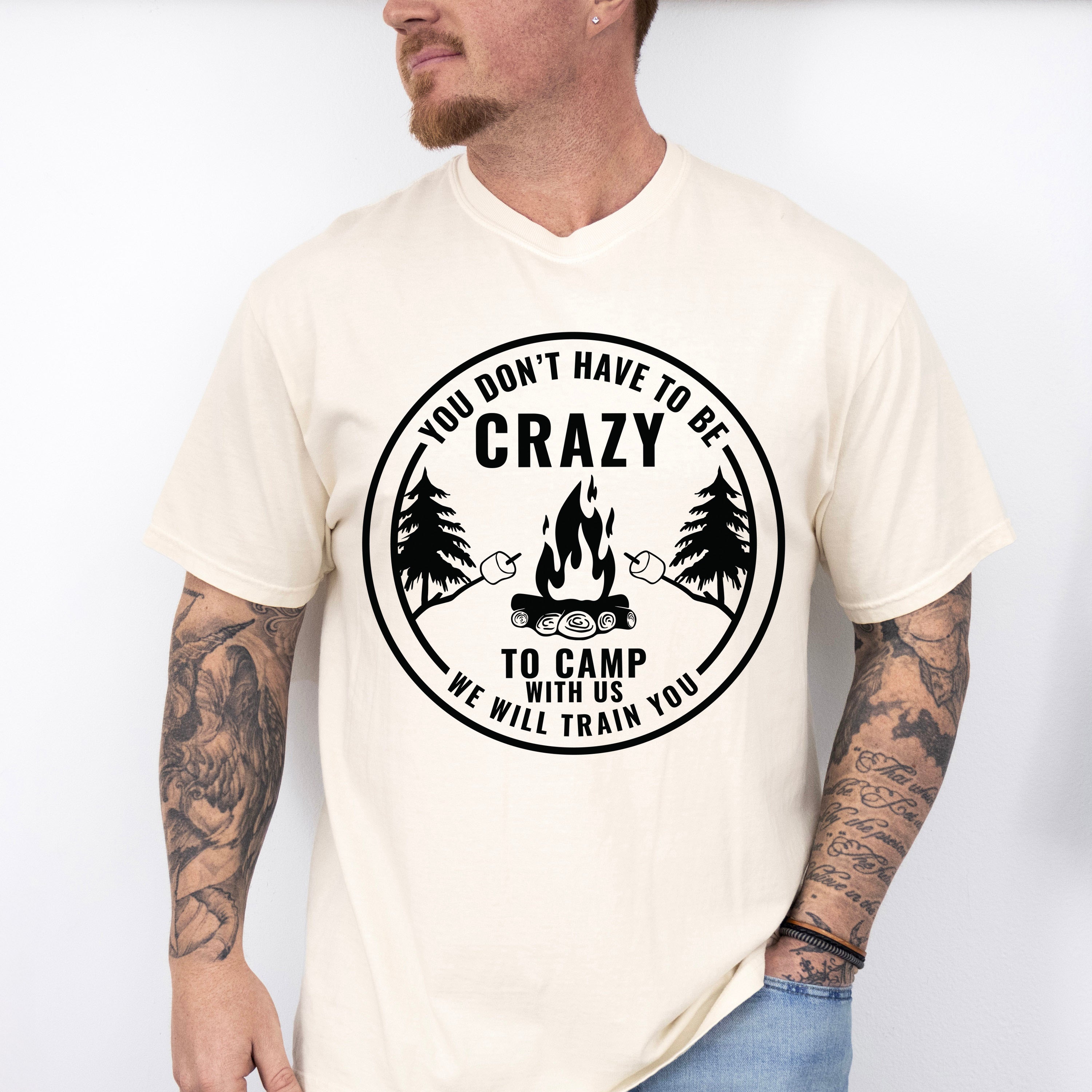 You Don't Have To Be Crazy To Camp With US We will Train You Design - Camping Unisex Crewneck T-Shirt Sweatshirt Hoodie