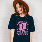 Excuse Me You Look Like You Love Me - Cowgirl Unisex Crewneck T-Shirt Sweatshirt Hoodie