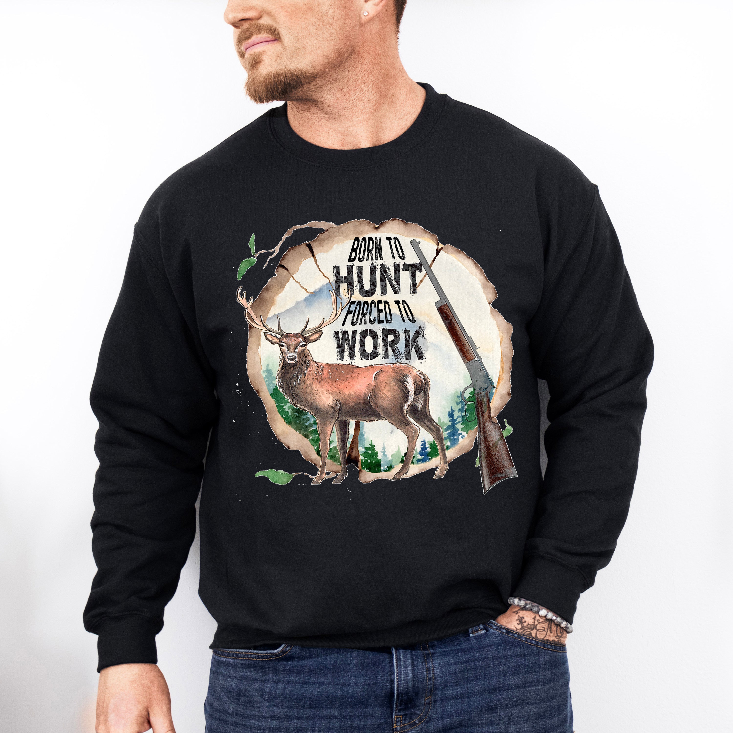 Born To Hunt Forced To Work Design - Hunting Theme Unisex Crewneck T-Shirt Sweatshirt Hoodie