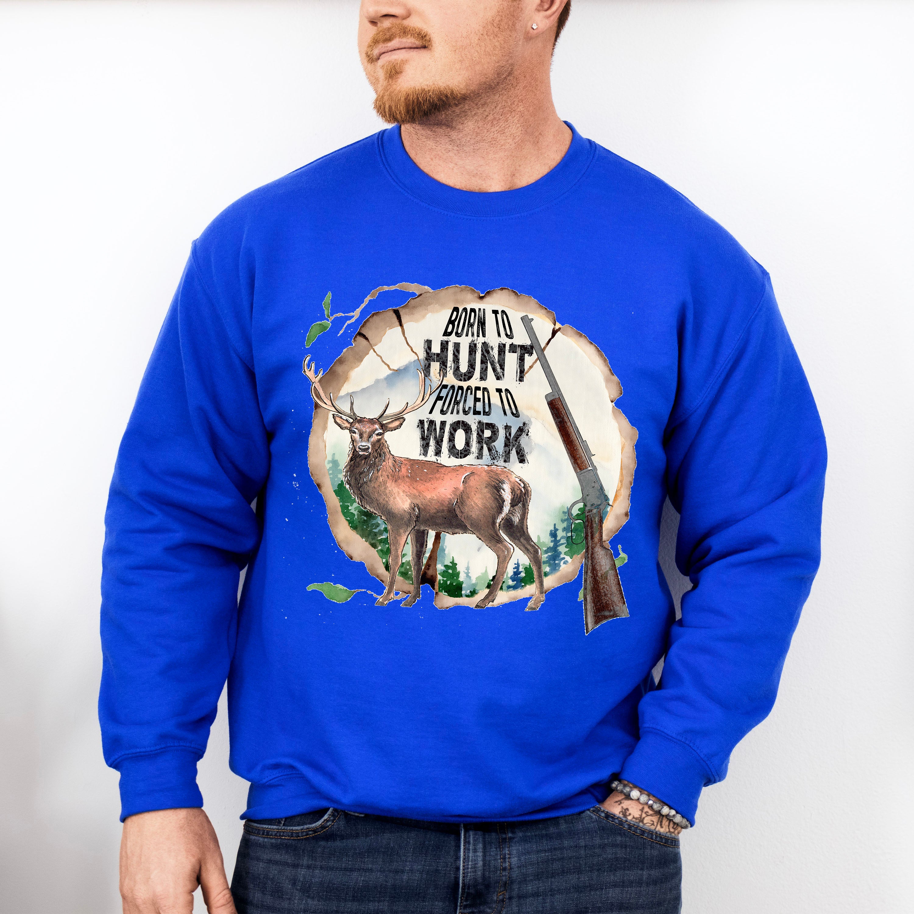 Born To Hunt Forced To Work Design - Hunting Theme Unisex Crewneck T-Shirt Sweatshirt Hoodie