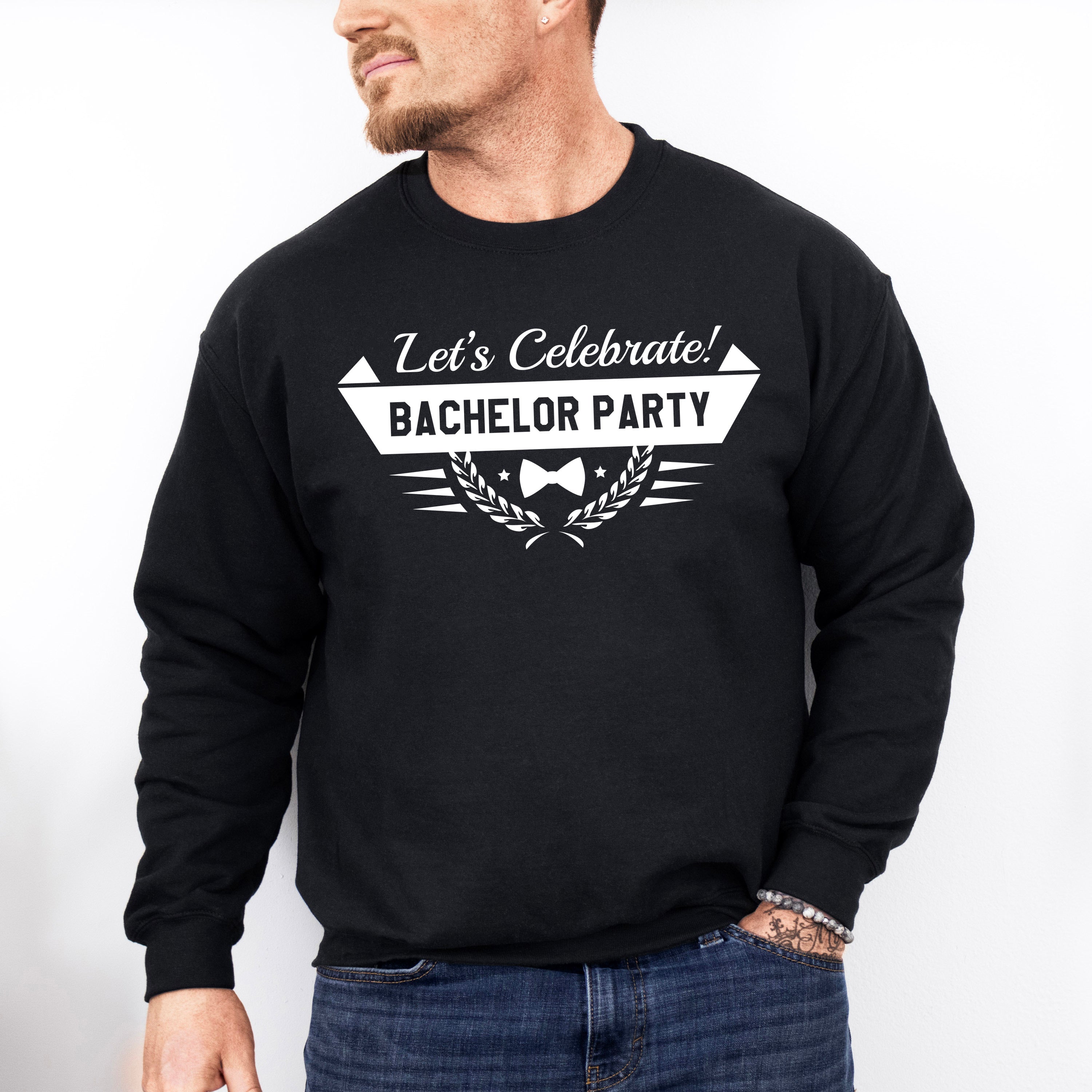 Let's Celebrate Bachelor Party B&amp;W - Bachelor Unisex Crewneck T-Shirt Sweatshirt Hoodie