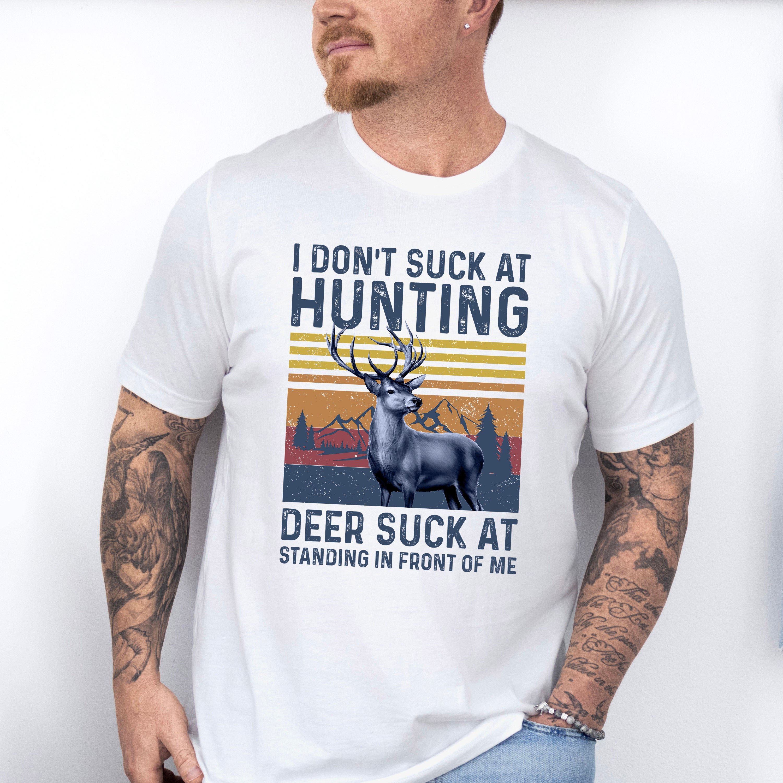 I Don't Suck at Hunting Deer Suck at Standing in Front of Me Design - Hunting Theme Unisex Crewneck T-Shirt Sweatshirt Hoodie