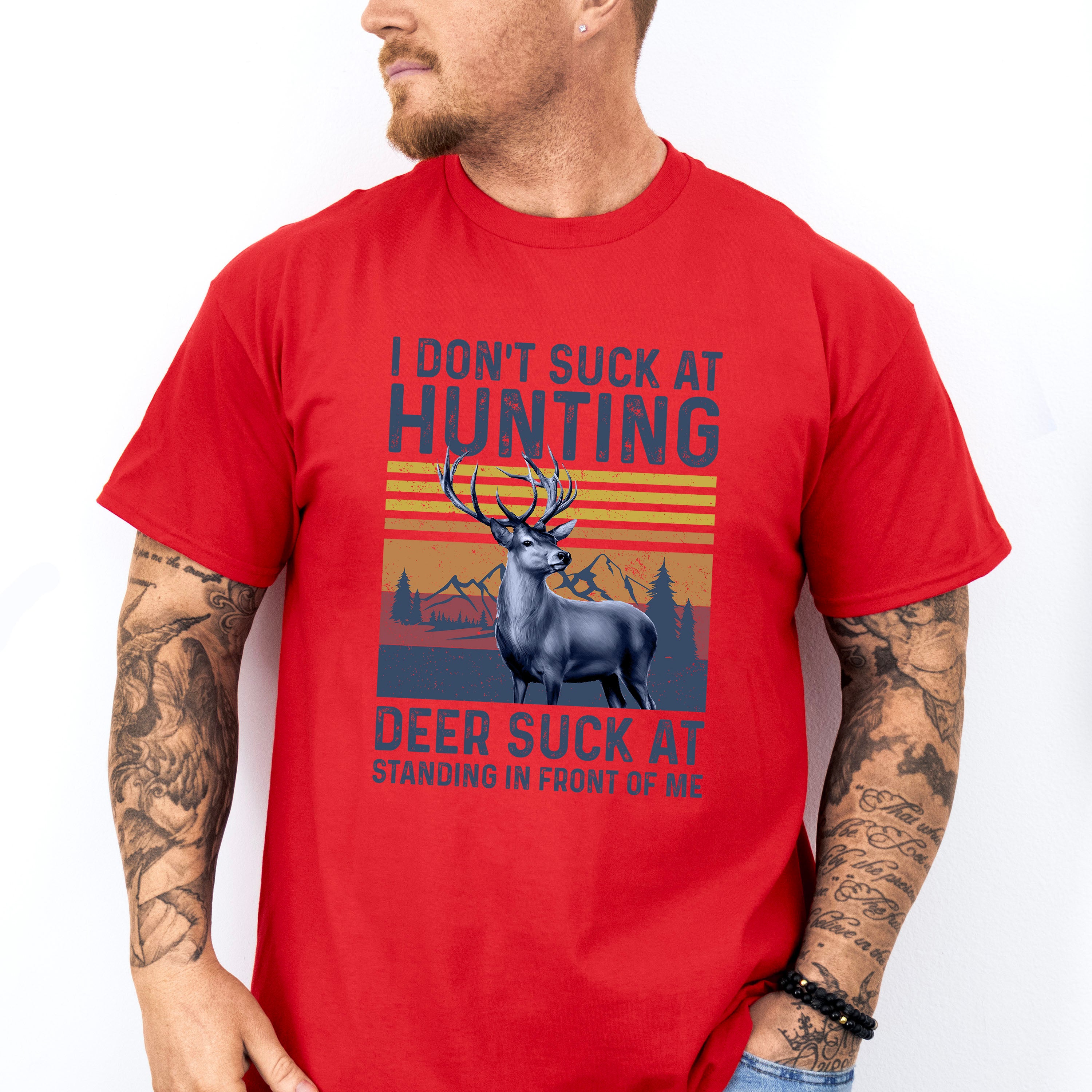I Don't Suck at Hunting Deer Suck at Standing in Front of Me Design - Hunting Theme Unisex Crewneck T-Shirt Sweatshirt Hoodie