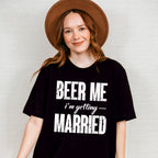 Beer Me I'm Getting Married B&W Design - Bachelor Unisex Crewneck T-Shirt Sweatshirt Hoodie