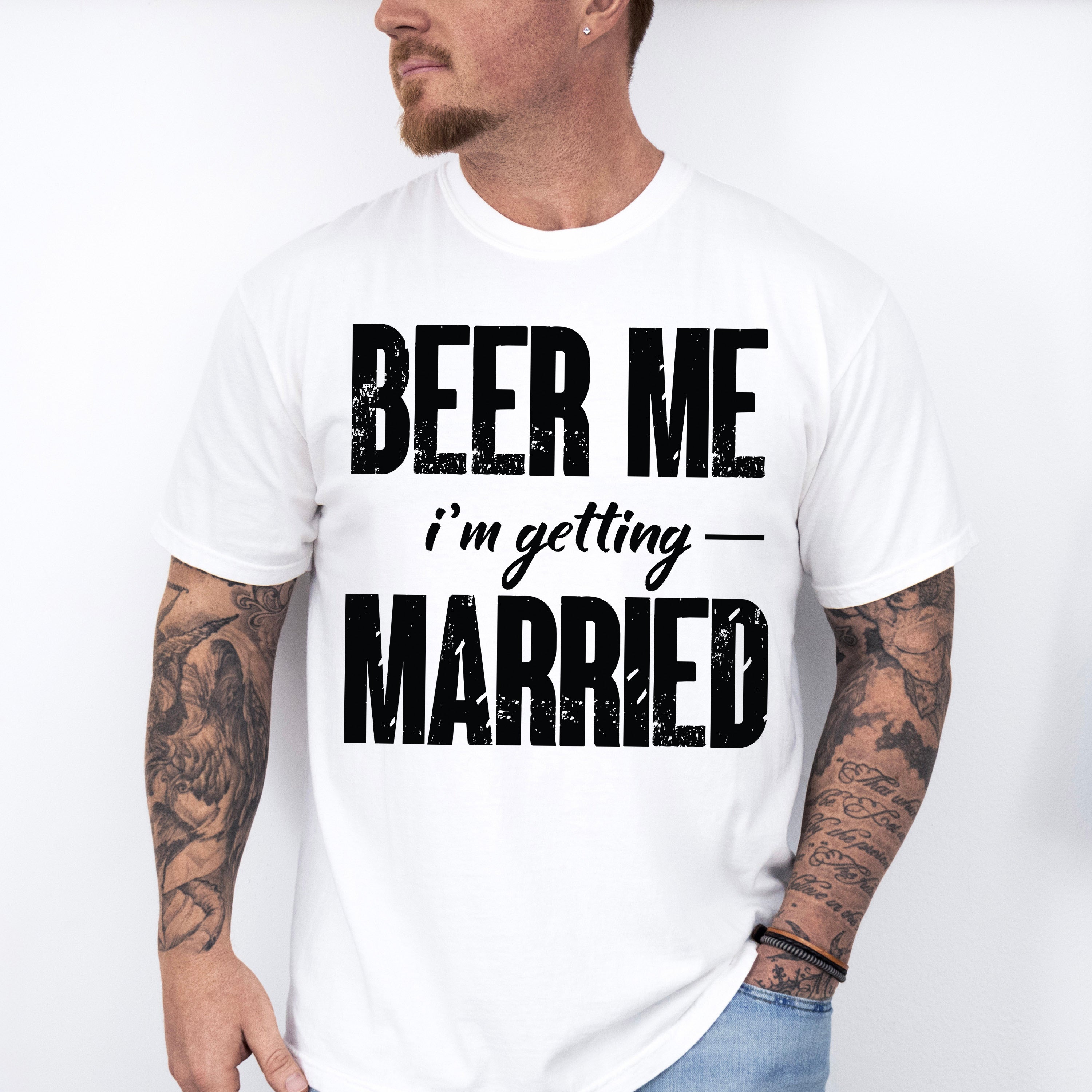 Beer Me I'm Getting Married B&amp;W Design - Bachelor Unisex Crewneck T-Shirt Sweatshirt Hoodie
