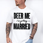 Beer Me I'm Getting Married B&W Design - Bachelor Unisex Crewneck T-Shirt Sweatshirt Hoodie
