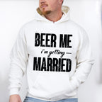 Beer Me I'm Getting Married B&W Design - Bachelor Unisex Crewneck T-Shirt Sweatshirt Hoodie