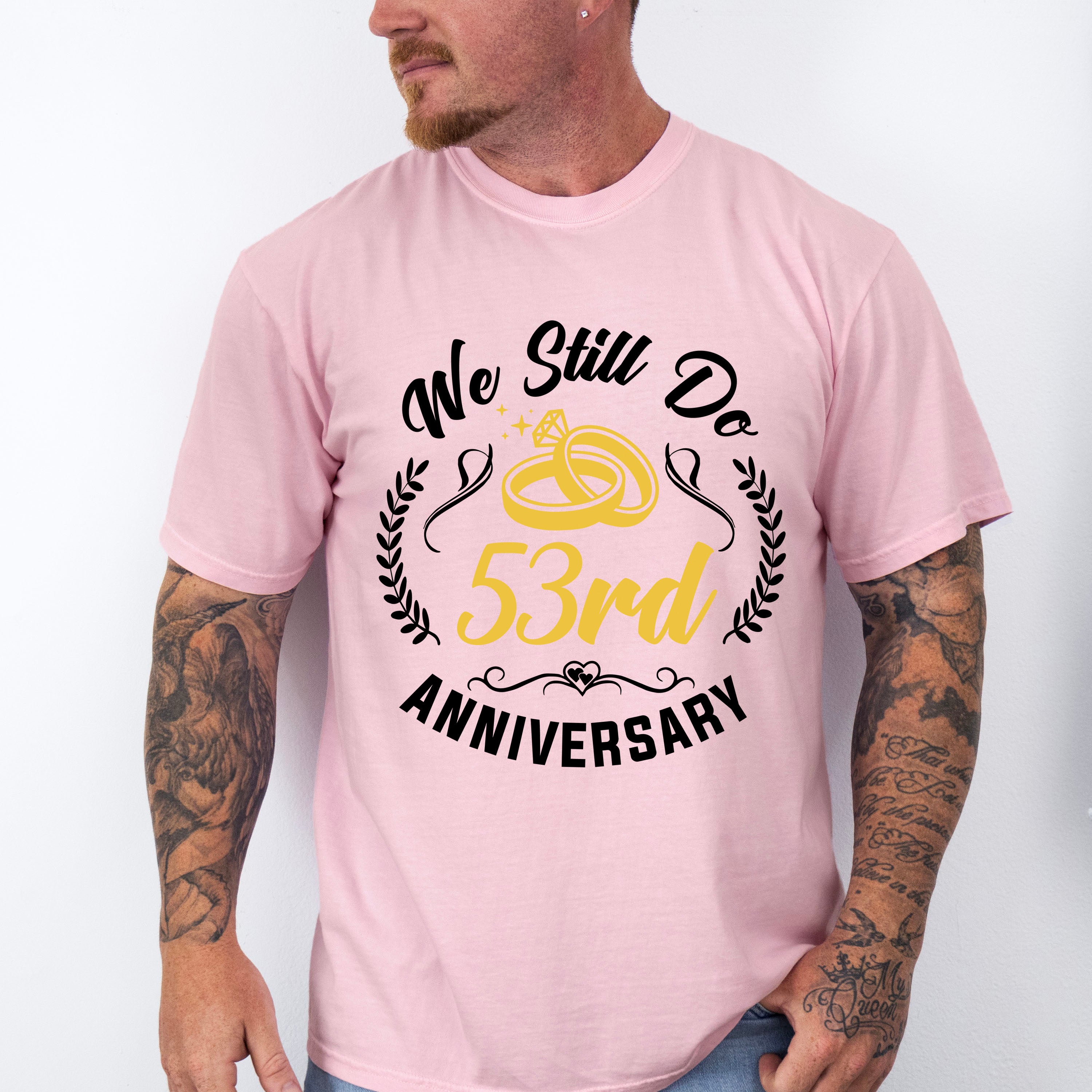 We Still Do 53rd Anniversary - Anniversary Unisex Crewneck T-Shirt Sweatshirt Hoodie