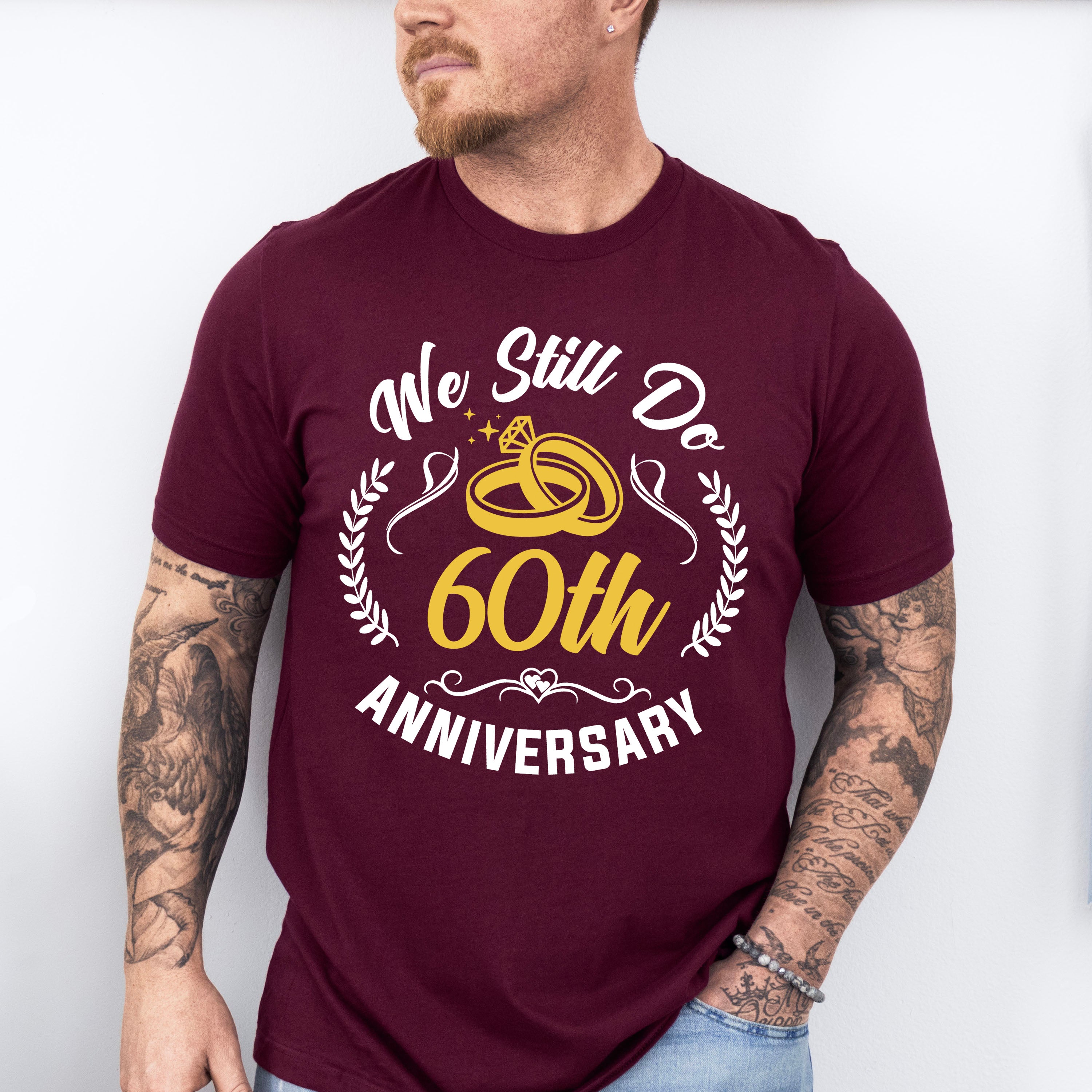 We Still Do 60th Anniversary - Anniversary Unisex Crewneck T-Shirt Sweatshirt Hoodie