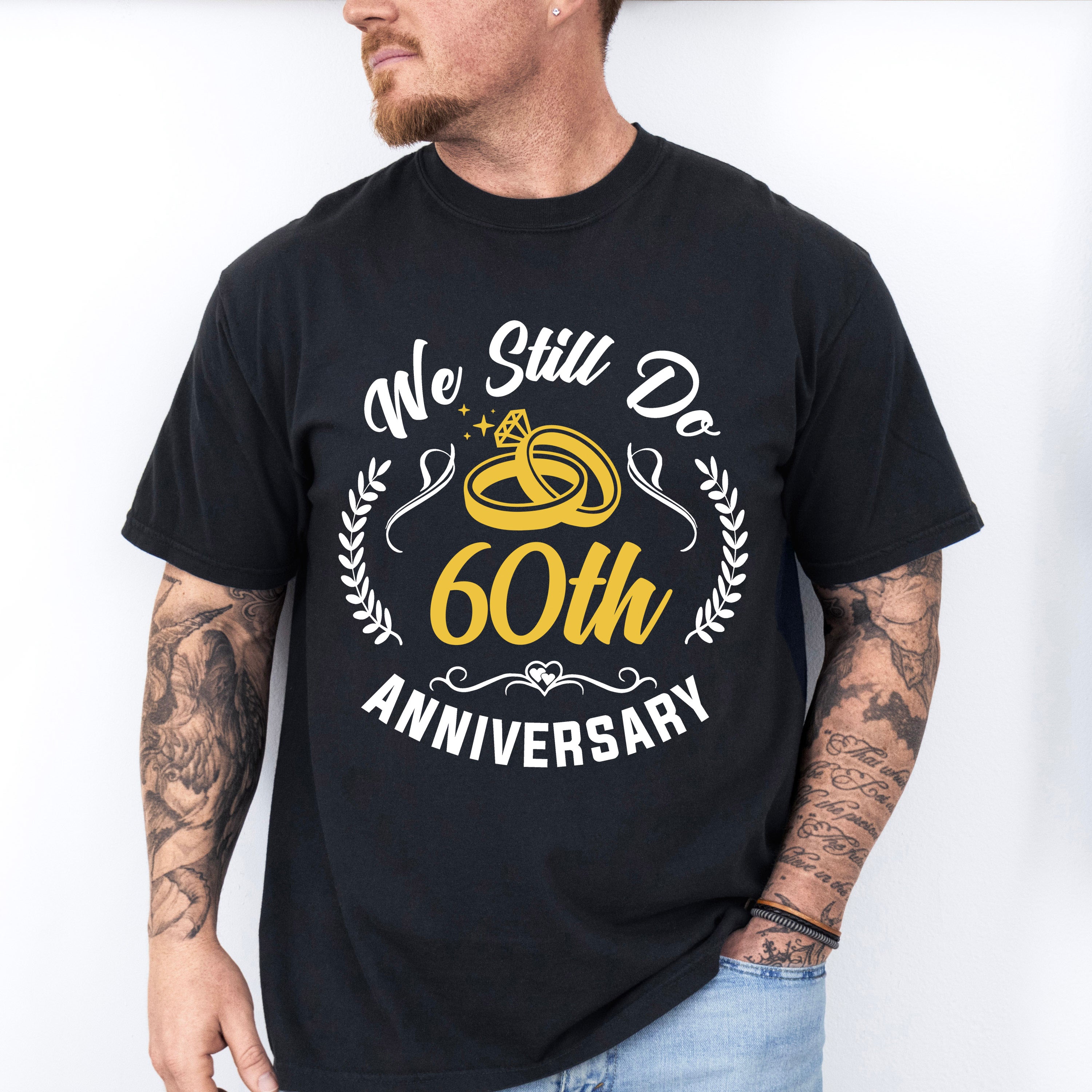We Still Do 60th Anniversary - Anniversary Unisex Crewneck T-Shirt Sweatshirt Hoodie